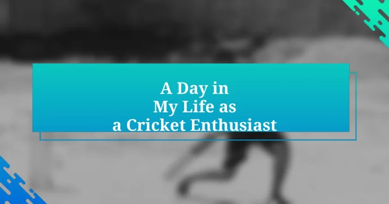 A Day in My Life as a Cricket Enthusiast