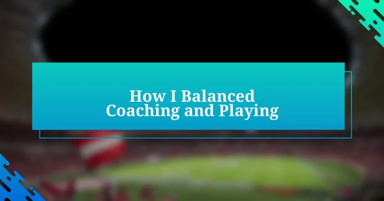 How I Balanced Coaching and Playing