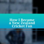 How I Became a New Zealand Cricket Fan