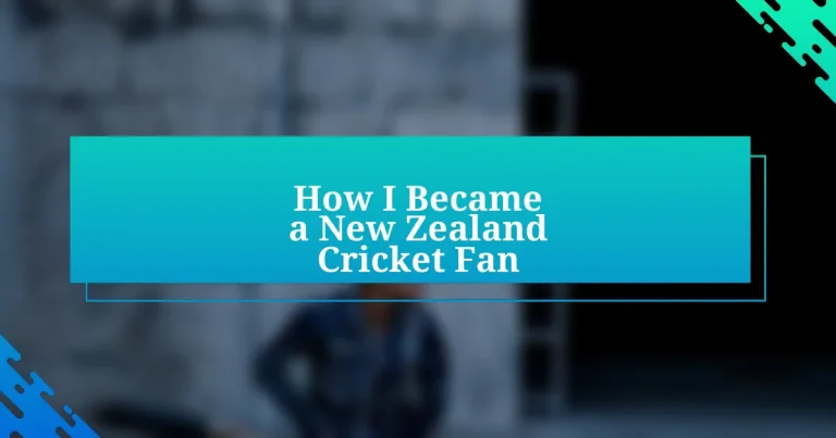 How I Became a New Zealand Cricket Fan