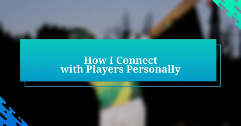 How I Connect with Players Personally