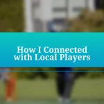 How I Connected with Local Players