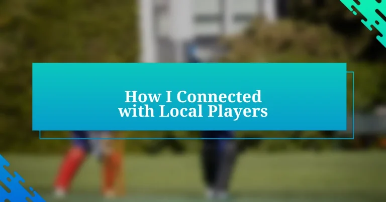 How I Connected with Local Players