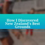 How I Discovered New Zealand’s Best Grounds