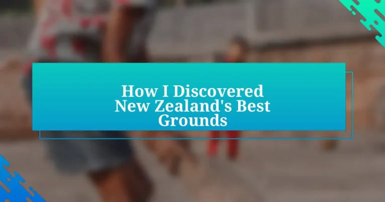 How I Discovered New Zealand’s Best Grounds