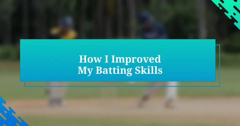 How I Improved My Batting Skills