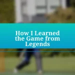 How I Learned the Game from Legends