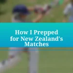 How I Prepped for New Zealand’s Matches