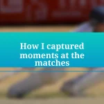 How I captured moments at the matches