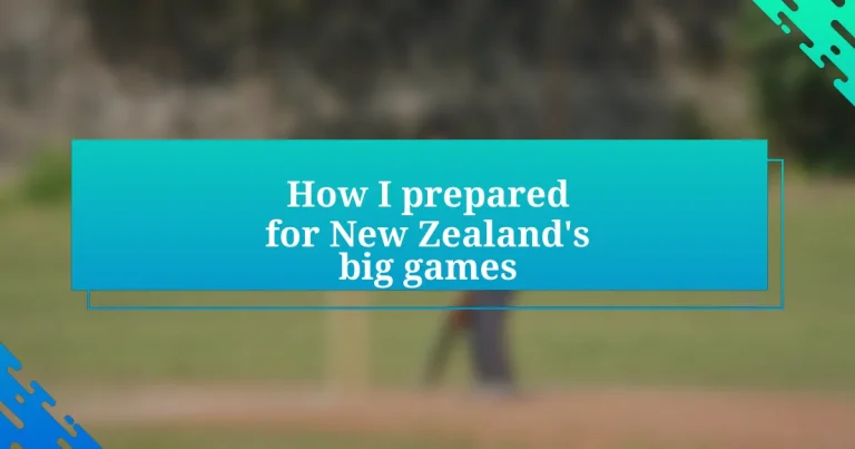 How I prepared for New Zealand’s big games