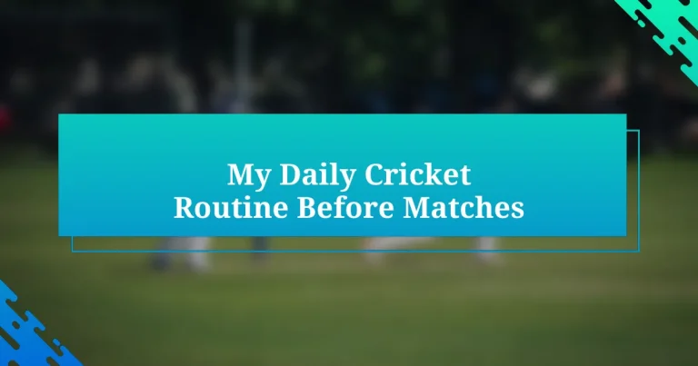 My Daily Cricket Routine Before Matches