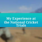 My Experience at the National Cricket Trials