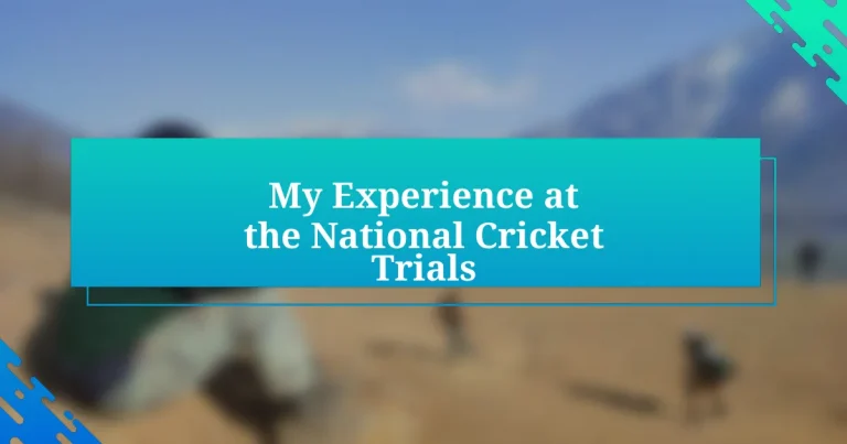 My Experience at the National Cricket Trials