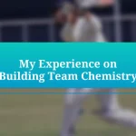 My Experience on Building Team Chemistry