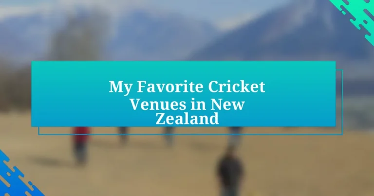 My Favorite Cricket Venues in New Zealand