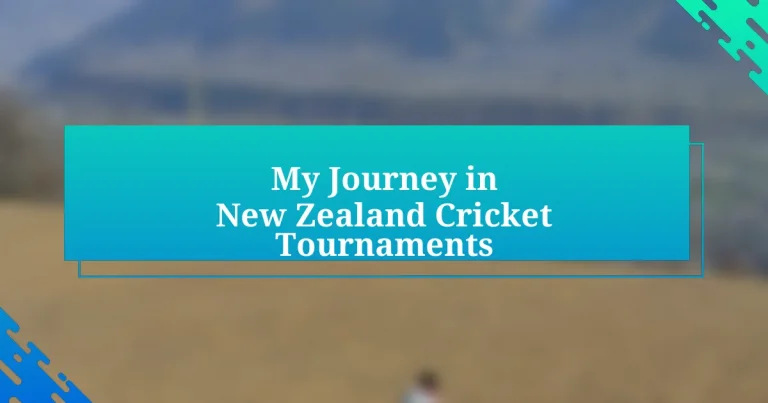 My Journey in New Zealand Cricket Tournaments