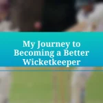 My Journey to Becoming a Better Wicketkeeper