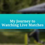 My Journey to Watching Live Matches