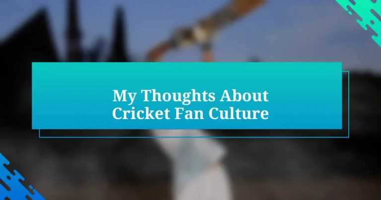 My Thoughts About Cricket Fan Culture