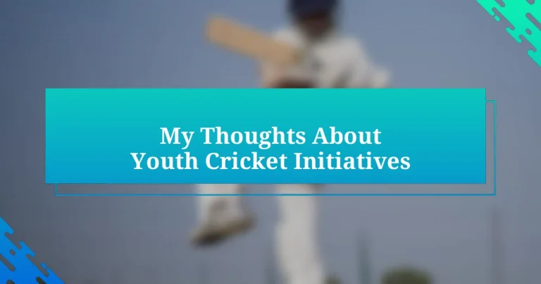 My Thoughts About Youth Cricket Initiatives