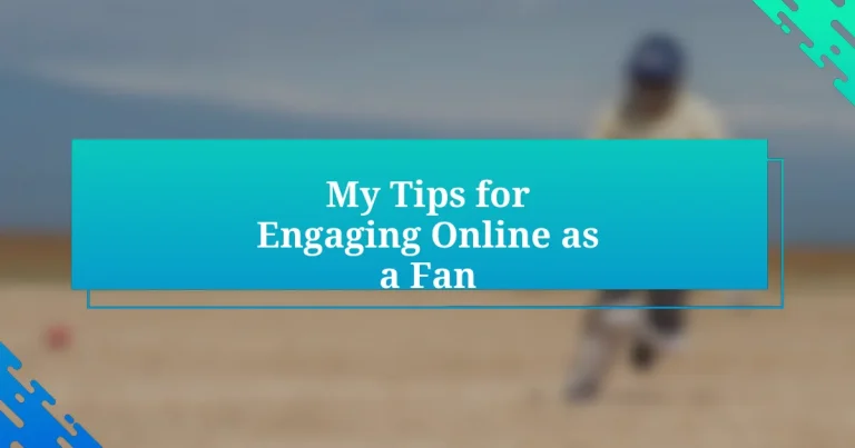 My Tips for Engaging Online as a Fan