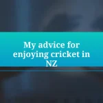 My advice for enjoying cricket in NZ