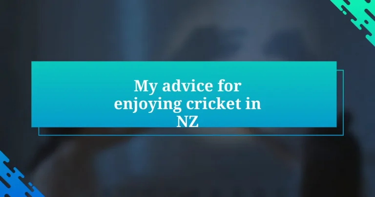 My advice for enjoying cricket in NZ