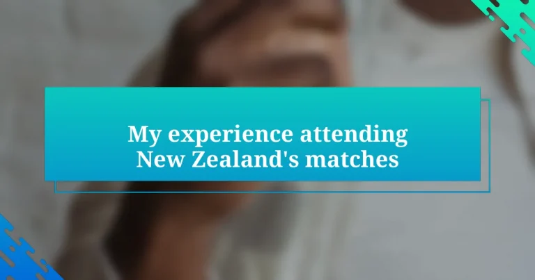 My experience attending New Zealand’s matches