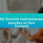 My favorite international matches in New Zealand