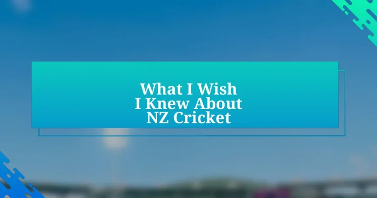 What I Wish I Knew About NZ Cricket