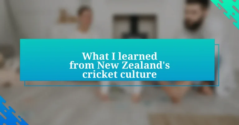 What I learned from New Zealand’s cricket culture