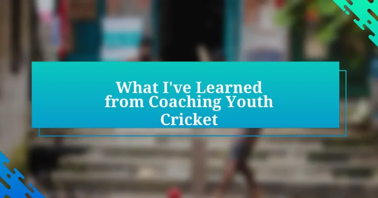 What I’ve Learned from Coaching Youth Cricket