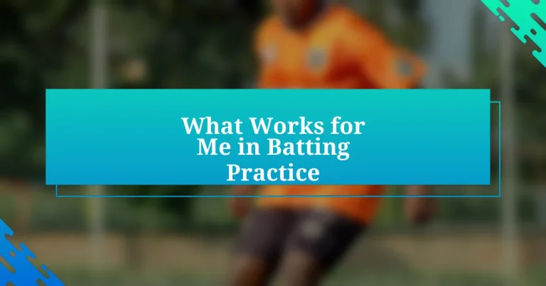 What Works for Me in Batting Practice
