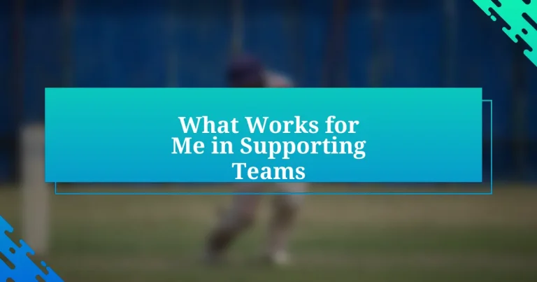 What Works for Me in Supporting Teams