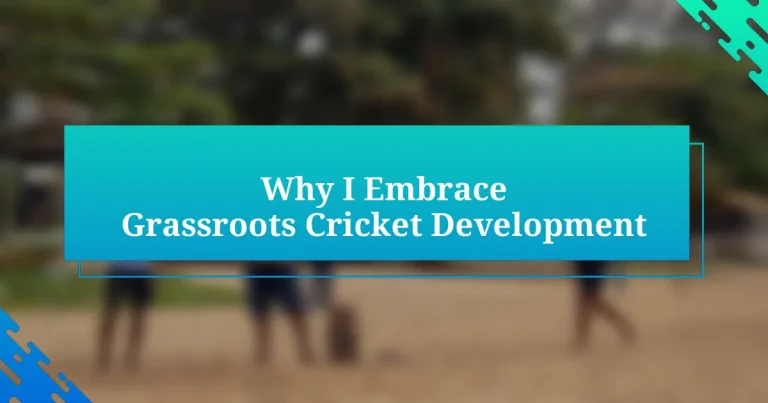 Why I Embrace Grassroots Cricket Development