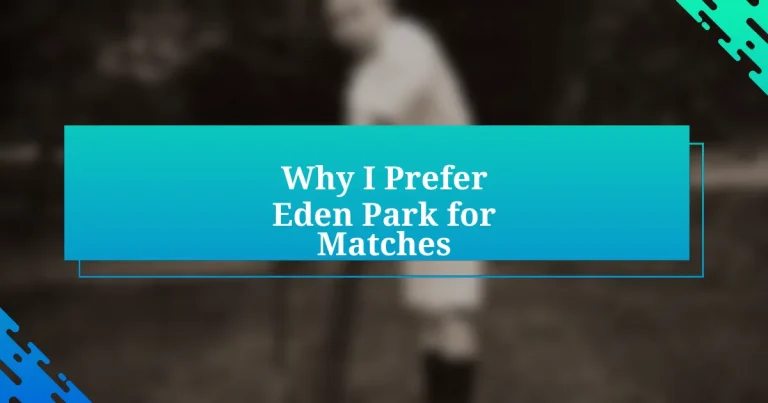 Why I Prefer Eden Park for Matches