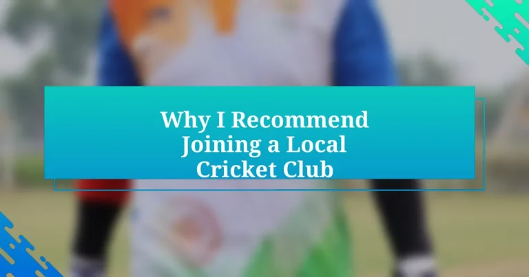 Why I Recommend Joining a Local Cricket Club