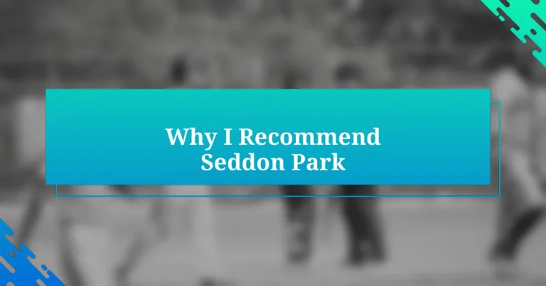 Why I Recommend Seddon Park