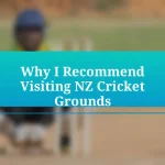 Why I Recommend Visiting NZ Cricket Grounds