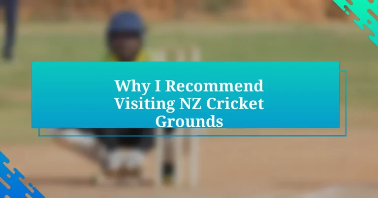 Why I Recommend Visiting NZ Cricket Grounds