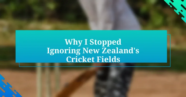 Why I Stopped Ignoring New Zealand’s Cricket Fields