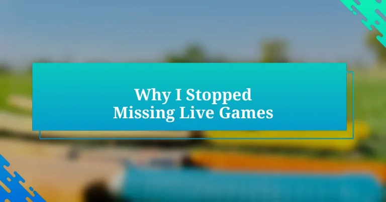 Why I Stopped Missing Live Games