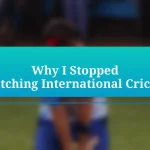 Why I Stopped Watching International Cricket