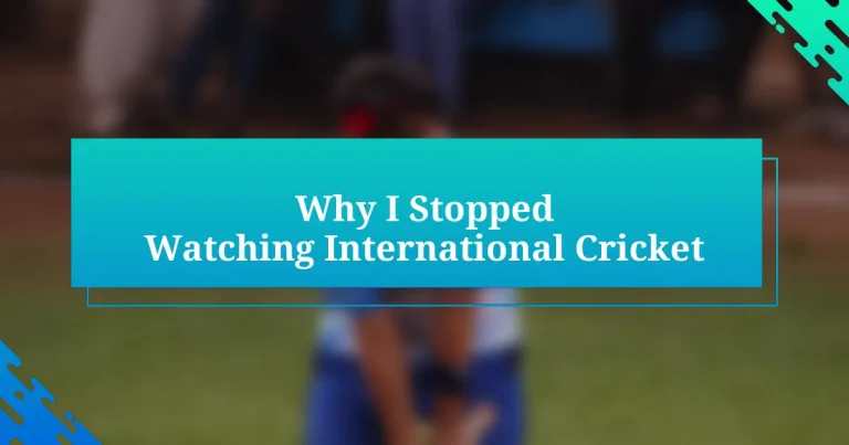 Why I Stopped Watching International Cricket