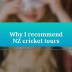 Why I recommend NZ cricket tours